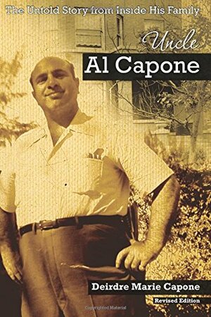 Uncle Al Capone - The Untold Story from Inside His Family by Deirdre Marie Capone