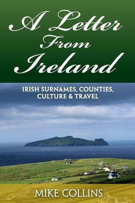 A Letter from Ireland: Irish Surnames, Counties, Culture and Travel. by Mike Collins