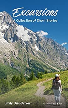 Excursions: 15 Short Stories by Emily Dial-Driver