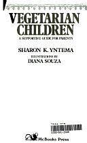 Vegetarian Children: A Supportive Guide for Parents by Sharon Yntema