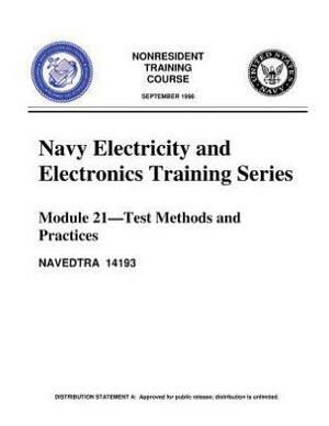 The Navy Electricity and Electronics Training Series: by United States. Navy.: Module 21 Test Methods And Practices by United States Navy