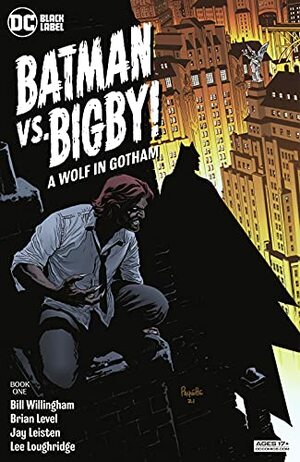 Batman Vs. Bigby! A Wolf In Gotham (2021-) #1 by Yanick Paquette, Jay Leisten, Brian Level, Bill Willingham