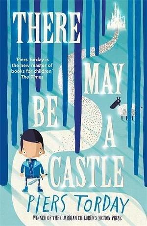 There May Be A Castle by Piers Torday, Piers Torday