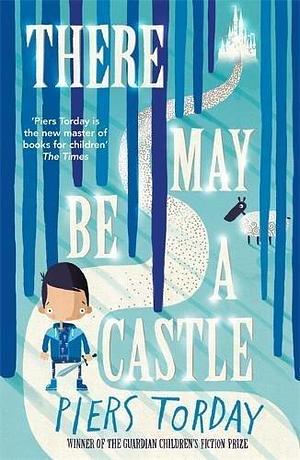 There May Be A Castle by Piers Torday, Piers Torday