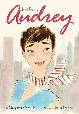 Just Being Audrey by Margaret Cardillo, Julia Denos