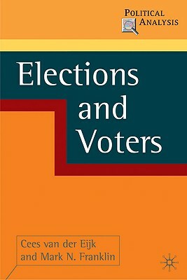 Elections and Voters by Cees Van Der Eijk, Mark N. Franklin