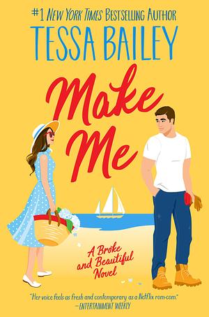 Make Me by Tessa Bailey