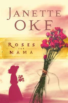 Roses for Mama by Janette Oke