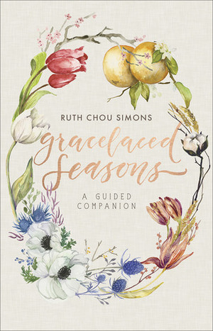 GraceLaced Seasons: A Guided Companion by Ruth Chou Simons