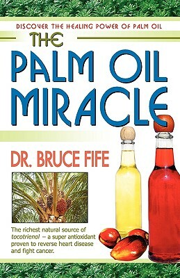 The Palm Oil Miracle by Bruce Fife