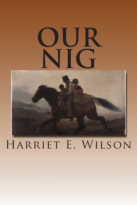 Our Nig by Harriet E. Wilson