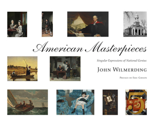 American Masterpieces: Singular Expressions of National Genius by John Wilmerding
