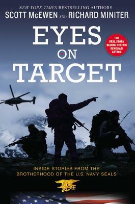 Eyes on Target: Inside Stories from the Brotherhood of the U.S. Navy Seals by Scott McEwen, Richard Miniter