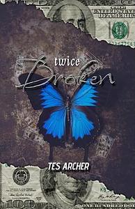 Twice Broken: A Dark Contemporary Romance by Tes Archer