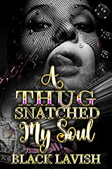 A Thug Snatched My Soul by Black Lavish