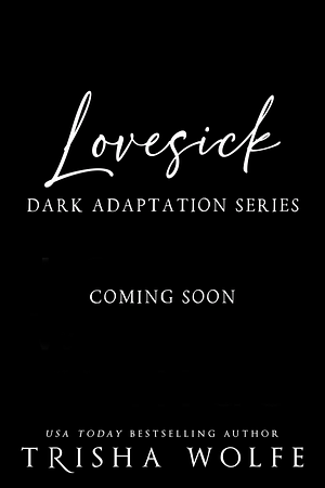 Lovesick: Dark Adaptation Series by Trisha Wolfe