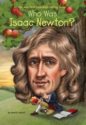 Who Was Isaac Newton? by Who HQ, Janet B. Pascal