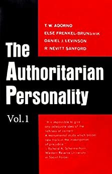 The Authoritarian Personality - Vol. I by Daniel Levinson, Nevitt Sanford, Else Frenkel-Brunswik, Theodor W. Adorno