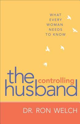 Controlling Husband: What Every Woman Needs to Know by Ron Welch