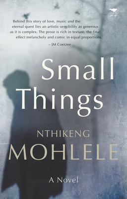 Small Things by Nthikeng Mohlele