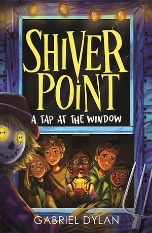 Shiver Point: A Tap At The Window by Gabriel Dylan