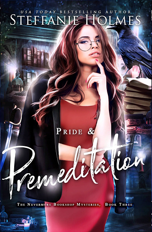 Pride and Premeditation by Steffanie Holmes