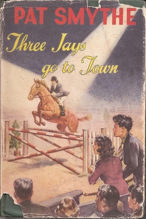 The Three Jays go to Town by Pat Smythe