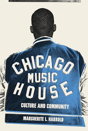 Chicago House Music: Culture and Community by Marguerite L Harrold