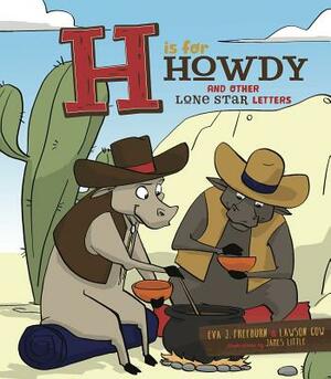 H Is for Howdy: And Other Lone Star Letters by Lawson Gow, Eva J. Freeburn