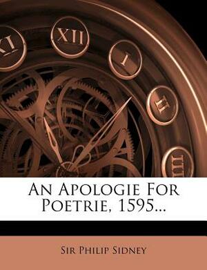 An Apologie for Poetrie, 1595... by Sir Philip Sidney