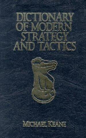 Dictionary of Modern Strategy and Tactics by Michael Keane