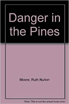 Danger in the Pines by Ruth Nulton Moore