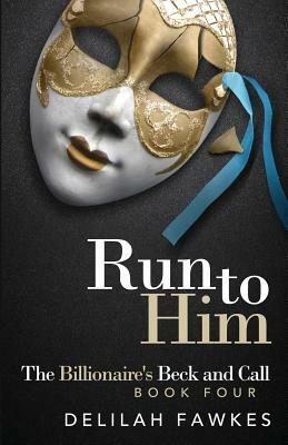 Run to Him: The Full Novel by Delilah Fawkes