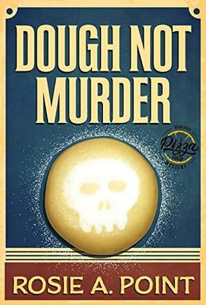 Dough Not Murder by Rosie A. Point