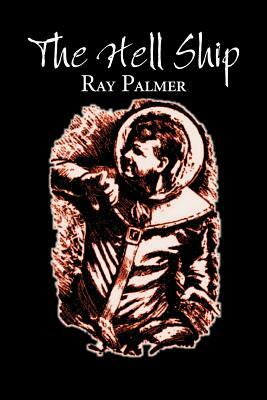 The Hell Ship by Roy Palmer, Science Fiction, Fantasy by Ray Palmer