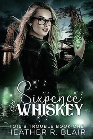 Sixpence & Whiskey by Heather R. Blair