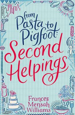 From Pasta to Pigfoot: Second Helpings by Frances Mensah Williams