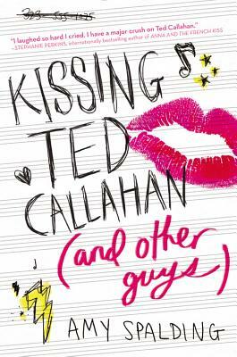 Kissing Ted Callahan by Amy Spalding