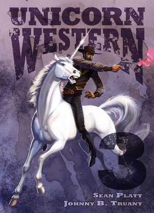 Unicorn Western 3 by Johnny B. Truant, Sean Platt