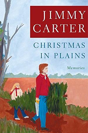 Christmas in Plains: Memories by Jimmy Carter, Amy Carter
