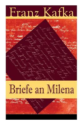 Briefe an Milena: Ausgewählte Briefe an Kafkas große Liebe by Franz Kafka