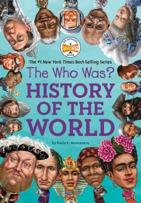 The Who Was? History of the World by Paula K. Manzanero, Robert Squier