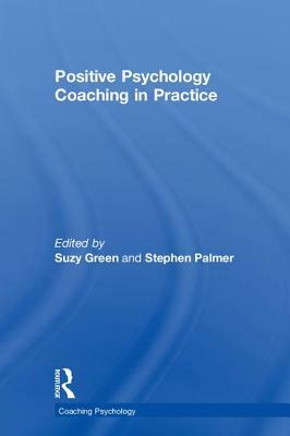 Positive Psychology Coaching in Practice by 