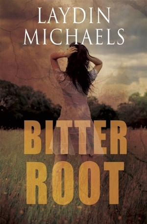 Bitter Root by Laydin Michaels