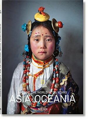 National Geographic: Around the World in 125 Years - Asia & Oceania by Reuel Golden
