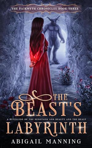The Beast's Labyrinth by Abigail Manning