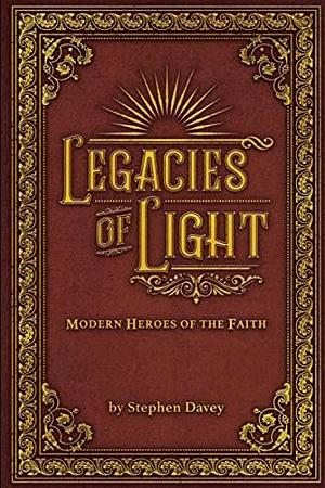Legacies of Light: Modern Heroes of the Faith by Stephen Davey