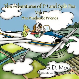 The Adventures of PJ and Split Pea Vol. I by S. D. Moore