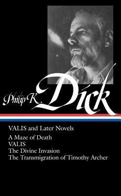 VALIS & Later Novels: A Maze of Death / VALIS / The Divine Invasion / The Transmigration of Timothy Archer by Philip K. Dick, Jonathan Lethem