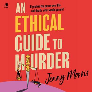 An Ethical Guide To Murder by Jenny Morris